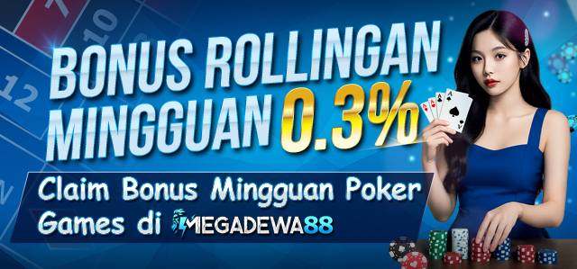 Bonus Rollingan Mingguan 0.3% ( KHUSUS POKER ONLINE )