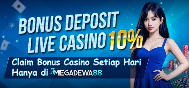 Bonus Deposit Setiap Hari Live Casino 10%
