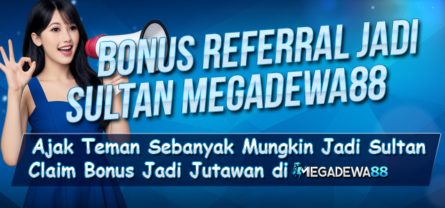 Bonus Referral Jadi Sultan Megadewa88
