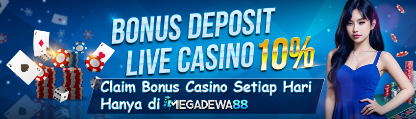 Bonus Deposit Setiap Hari Live Casino 10%